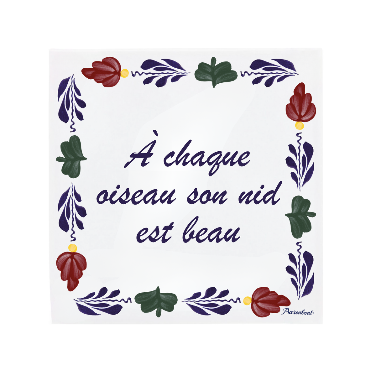 A square white ceramic tile featuring the French phrase 'À chaque oiseau son nid est beau' in dark purple script, surrounded by a decorative Boerenbont border. [market:fr]