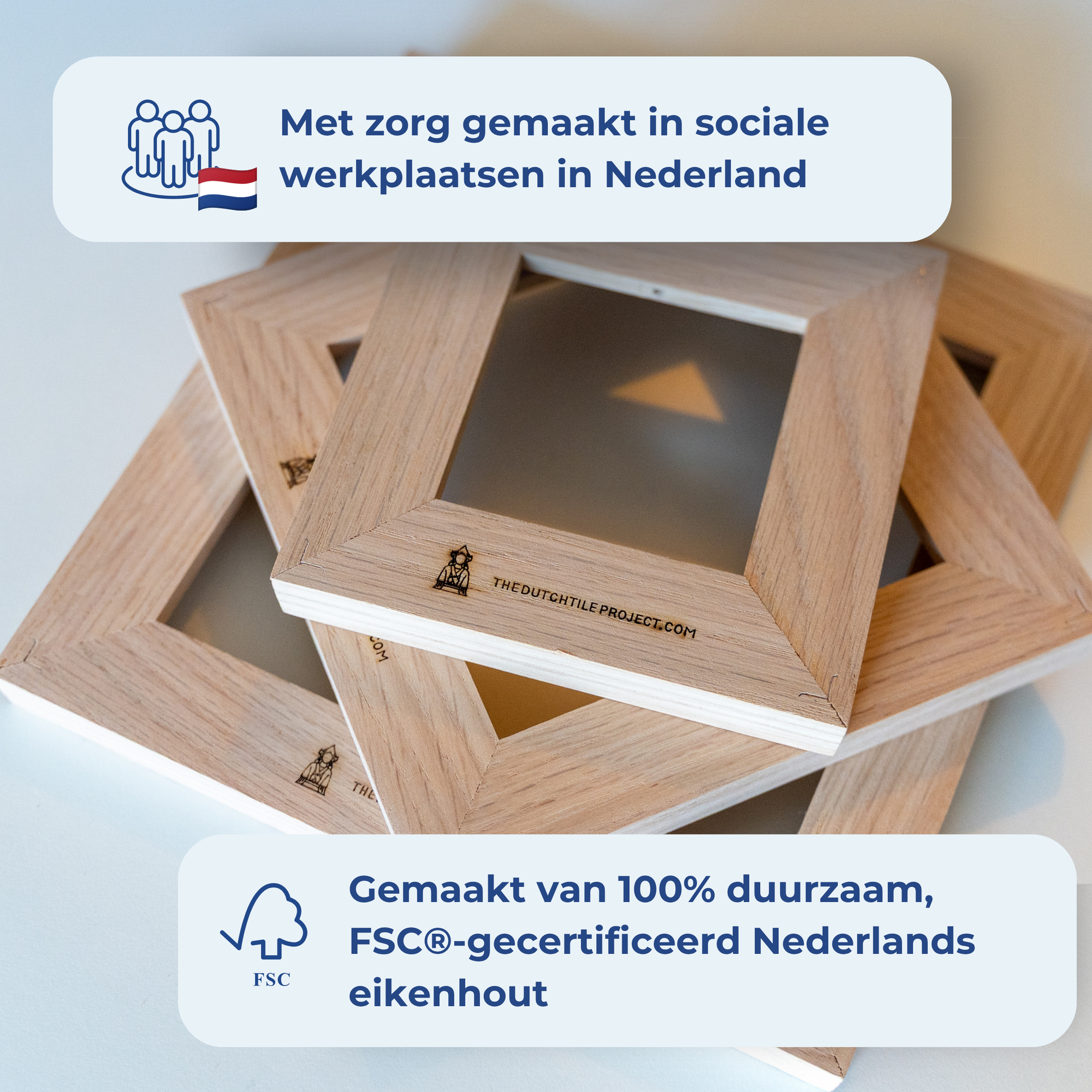 Houten frames van duurzaam FSC®-gecertificeerd Nederlands eikenhout, met zorg gemaakt in sociale werkplaatsen in Nederland. [market:nl]